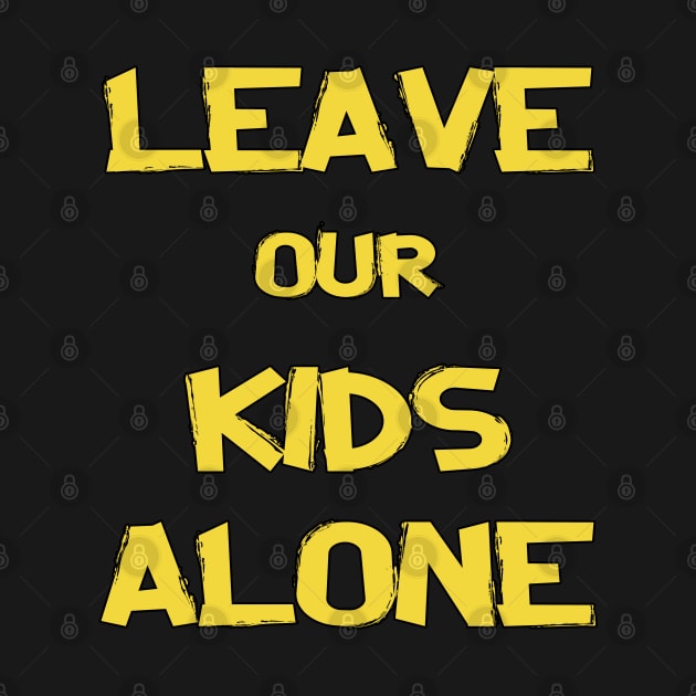 leave our kids alone by Moulezitouna