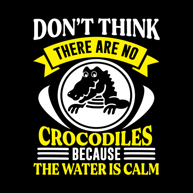 Don’t think there are no crocodiles Preppers quote by AdrenalineBoy