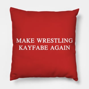 Make Wrestling Kayfabe Again Pillow