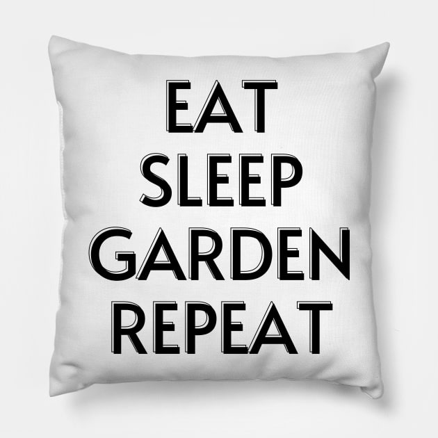 EAT SLEEP GARDEN REPEAT Pillow by GardeningKnowledge