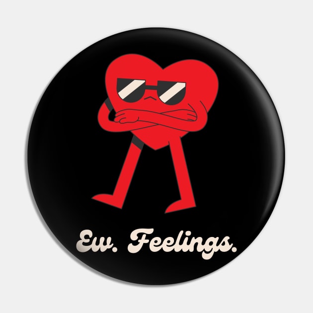 Ew Feelings Pin by graphicsbyedith