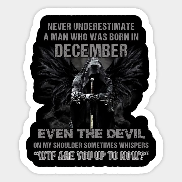 Never Underestimate A Man Who Was Born In December Even The Devil