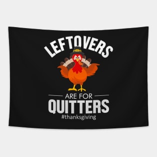 leftovers are for quitters #thanksgiving Tapestry