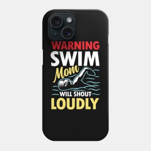 Warning Swim Mom Will Shout Loudly Phone Case