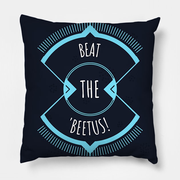 Beat The 'Beetus! Beat Diabetes Gear Pillow by BreezyDesigns