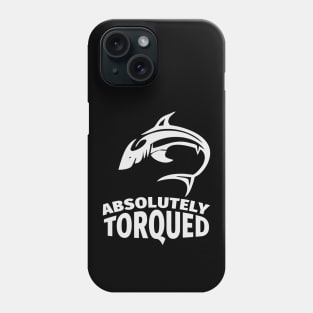 Absolutely torqued Fish / Funny fishing quotes / Fisherman jokes memes and sayings Phone Case