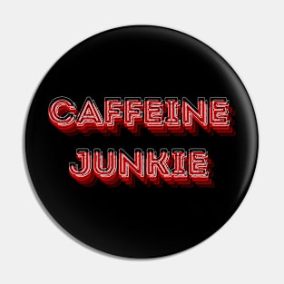 Caffeine Junkie Pin