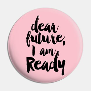 dear future i am ready Pin