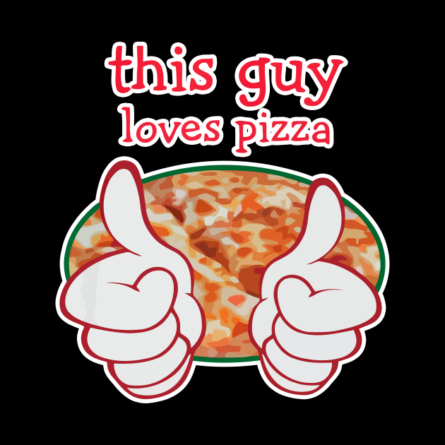 Guys Funny Pizza Lover Design by funnybones