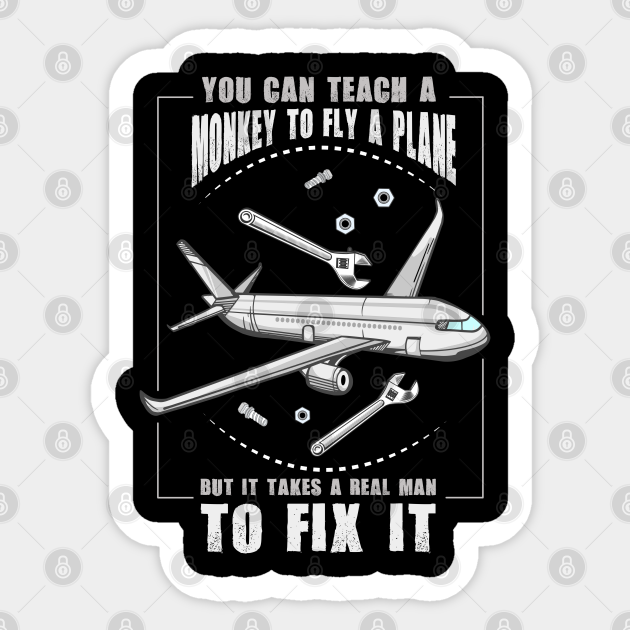 Aircraft Mechanic Funny Quote - Aircraft Mechanic - Sticker | TeePublic Aircraft Mechanic Funny Quote - Aircraft Mechanic - Sticker | TeePublic
