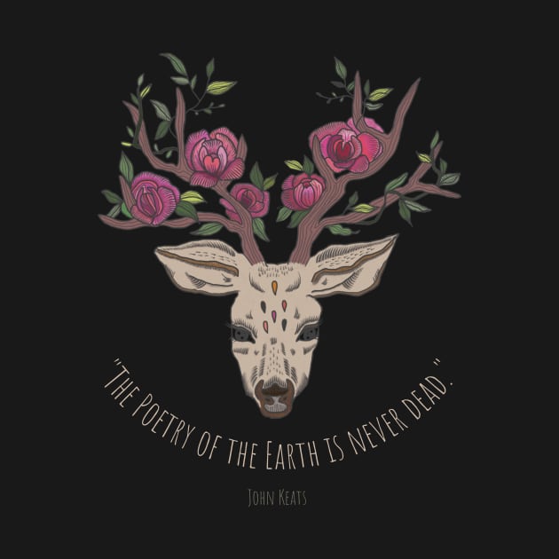 "The poetry of the Earth is never dead." - John Keats by Tee's Tees