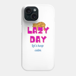 Lazy day Let's keep calm cat shirt Phone Case