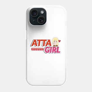 Attagirl!! Phone Case