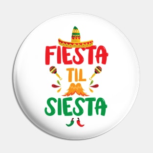 Fiesta Til Siesta Shirt for Kids Women Men Toddler Pin