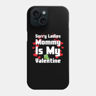 Sorry Ladies Mommy Is My Valentine Phone Case