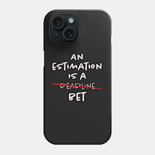 An estimation is a bet Phone Case