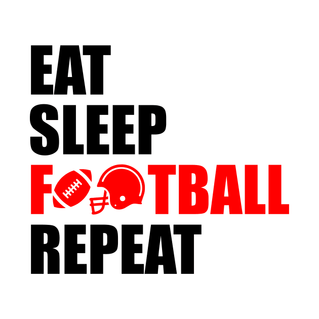 Eat sleep football repeat by Typography Dose