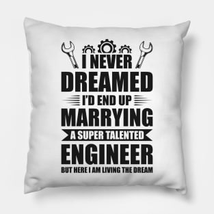 Marrying a super talented engineer Pillow