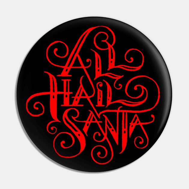 All Hail Santa Pin by charlielayton