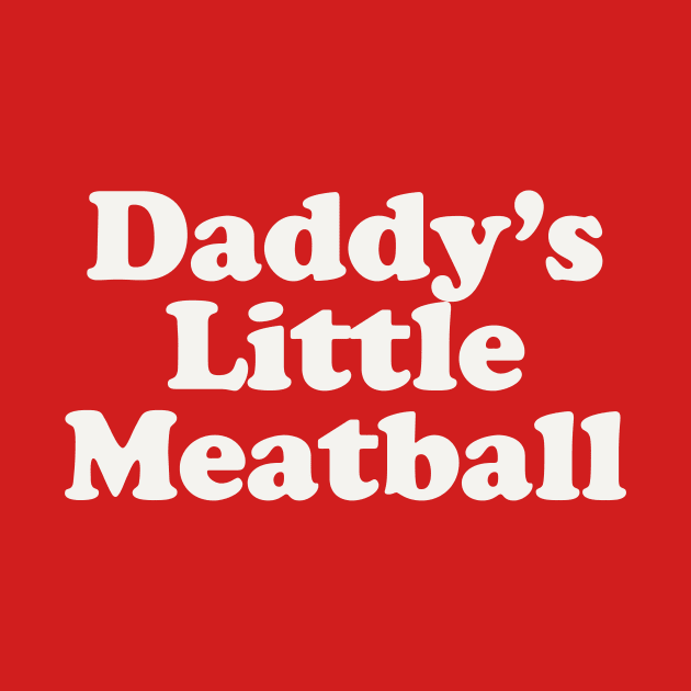 Daddy's Little Meatball Italian Kids Italian Food by PodDesignShop