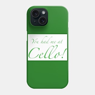 You had me at Cello! Phone Case