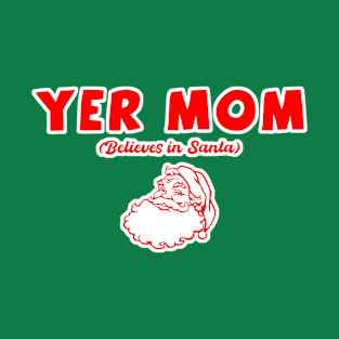 Yer Mom...Santa T-Shirt