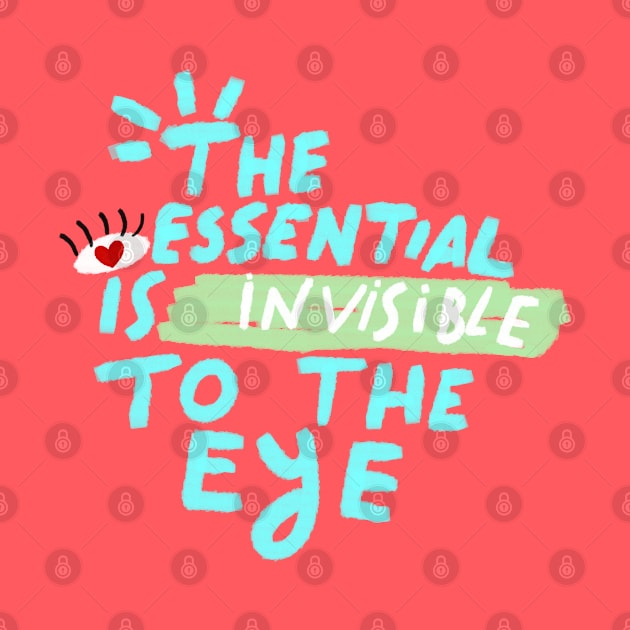 THE ESSENTIAL IS INVISIBLE TO THE EYE by MAYRAREINART