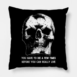 You have to die a few times before you can really live Bukowski quote Pillow