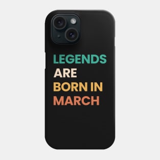 legends are born in march Phone Case