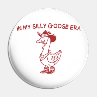 In My Silly Goose Era Pin