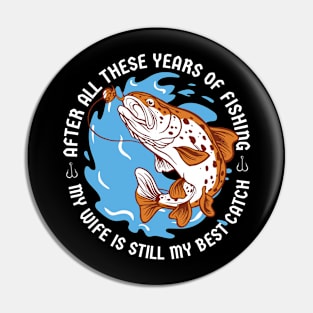 Years of Fishing - Wife is my Best Catch - Proud Husband Quote - Funny Fisher Fish Fisherman Spouse Humor Saying Pin
