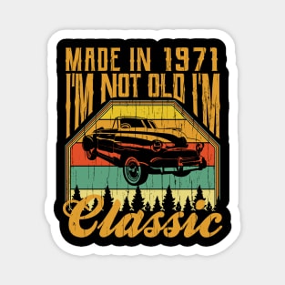 Made in 1971 Im not Old Im Classic Magnet