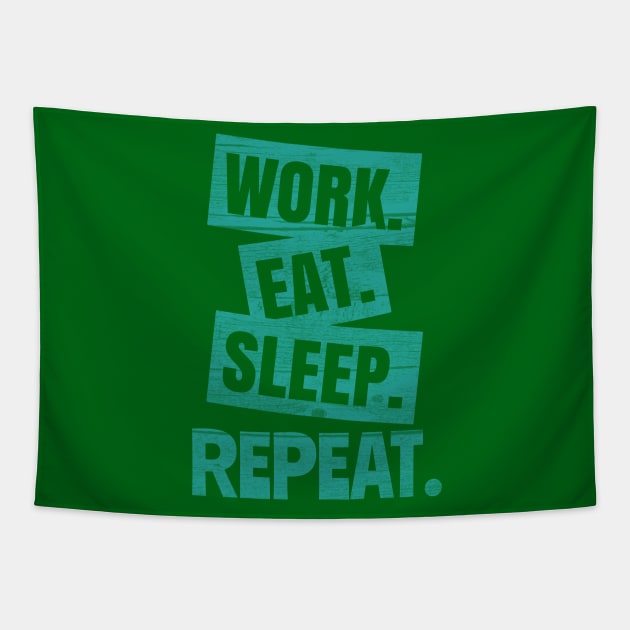 Work Eat Sleep Repeat Tapestry by rizwanahmedr