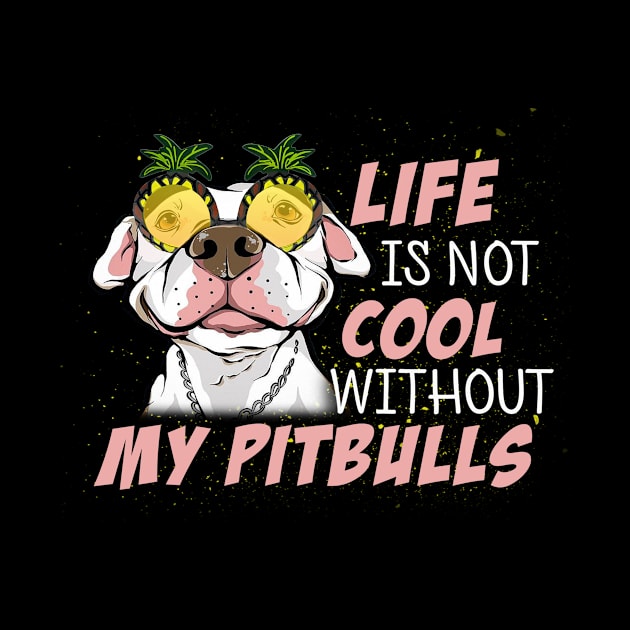 Life Is Not Cool Without My Pitbull by Komlin