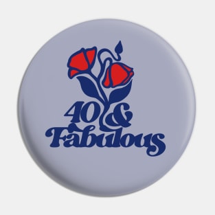 40 and Fabulous Pin