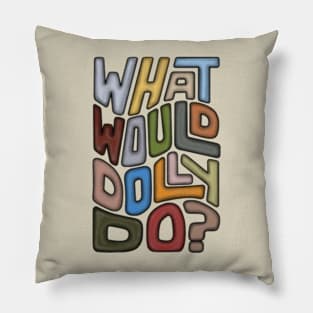 What Would Dolly Do? Word Art Pillow