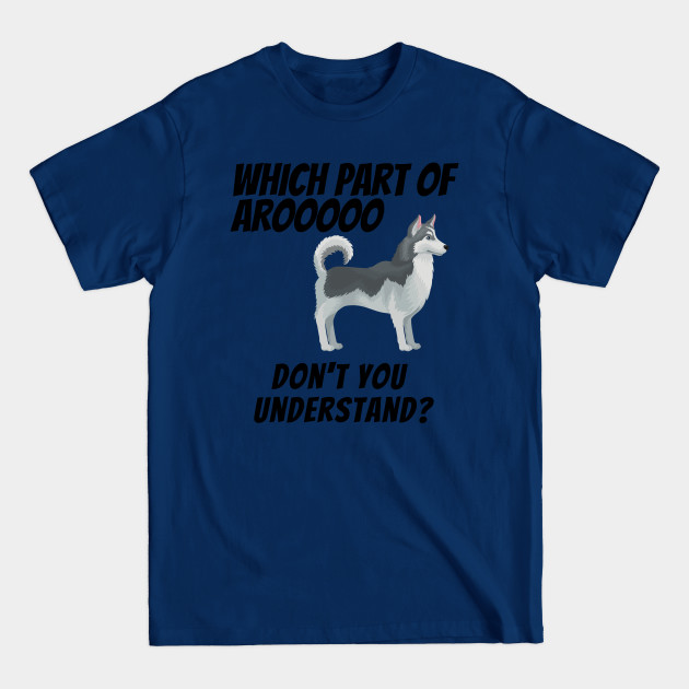 Disover Siberian Husky Howling Aroooo - Siberian Husky Dog - T-Shirt