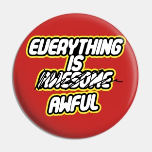 Everything is Awful Pin
