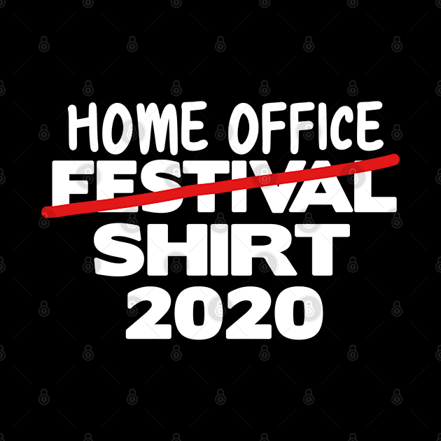 Home Office Shirt 2020 Corona Festival funny by Kuehni