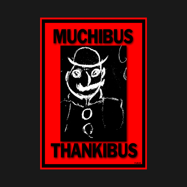 MUCHIBUS THANKIBUS MR. JOYCE by PETER J. KETCHUM ART SHOP