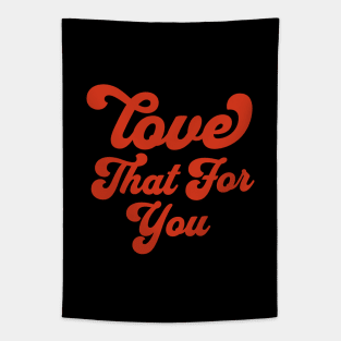 Love That For You trendy Groovy Retro  Aesthetic Tapestry