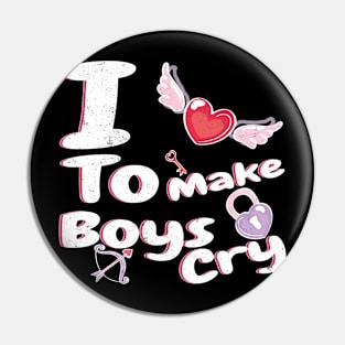 I Love To Make Boys Cry Pin