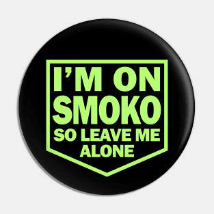 IM ON SMOKO Pin