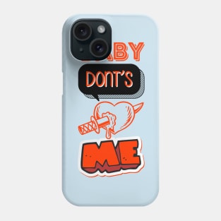 Baby don't hurt me Phone Case