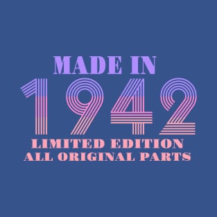 Made In 1942 Limited Edition All Original Parts T-Shirt