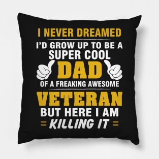 VETERAN Dad  – Super Cool Dad Of Freaking Awesome VETERAN Pillow