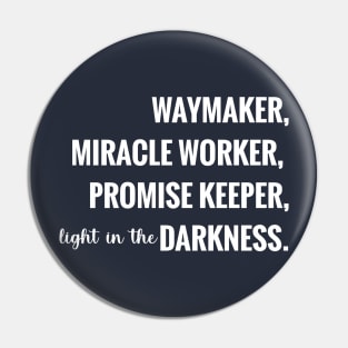 Way Maker, Miracle Worker, Promise Keeper, Light In The Darkness Pin