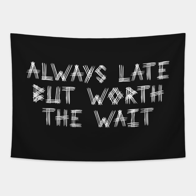 Always Late But Worth The Wait Black White Tapestry by kerimeart