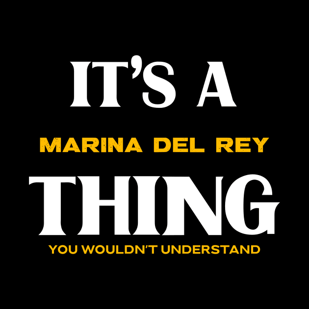 It's a Marina del Rey Thing You Wouldn't Understand by victoria@teepublic.com