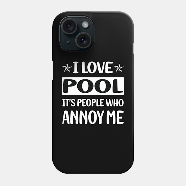 Funny People Annoy Me Pool Phone Case by Happy Life